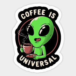 Coffee is Universal Funny Cute Alien Gift Sticker